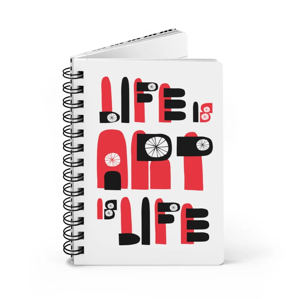 LIFE IS ART IS LIFE SPIRAL BOUND JOURNAL